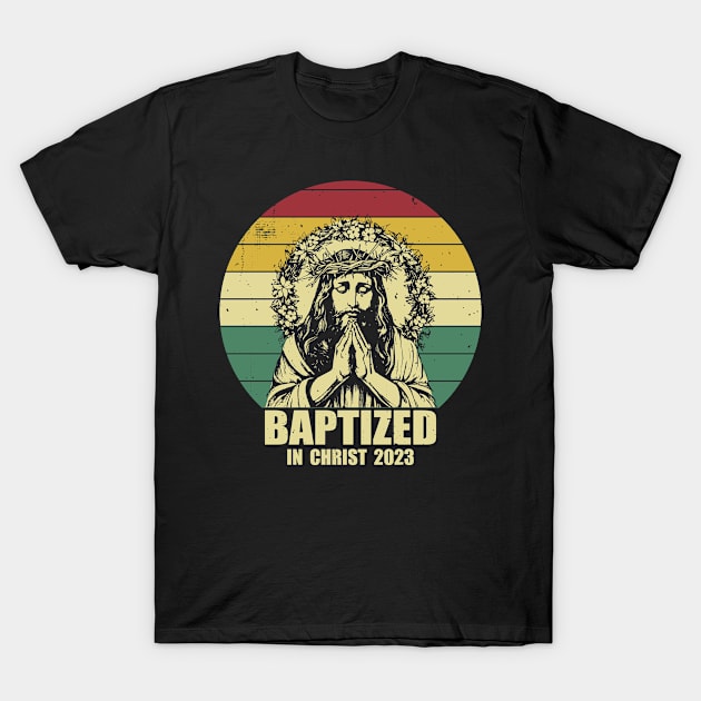 Baptized in Christ 2023 T-Shirt by ChristianLifeApparel